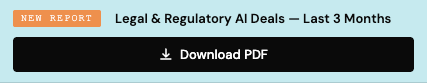 New report on Legal & Regulatory AI Deals from the last 3 months with a download PDF button.
