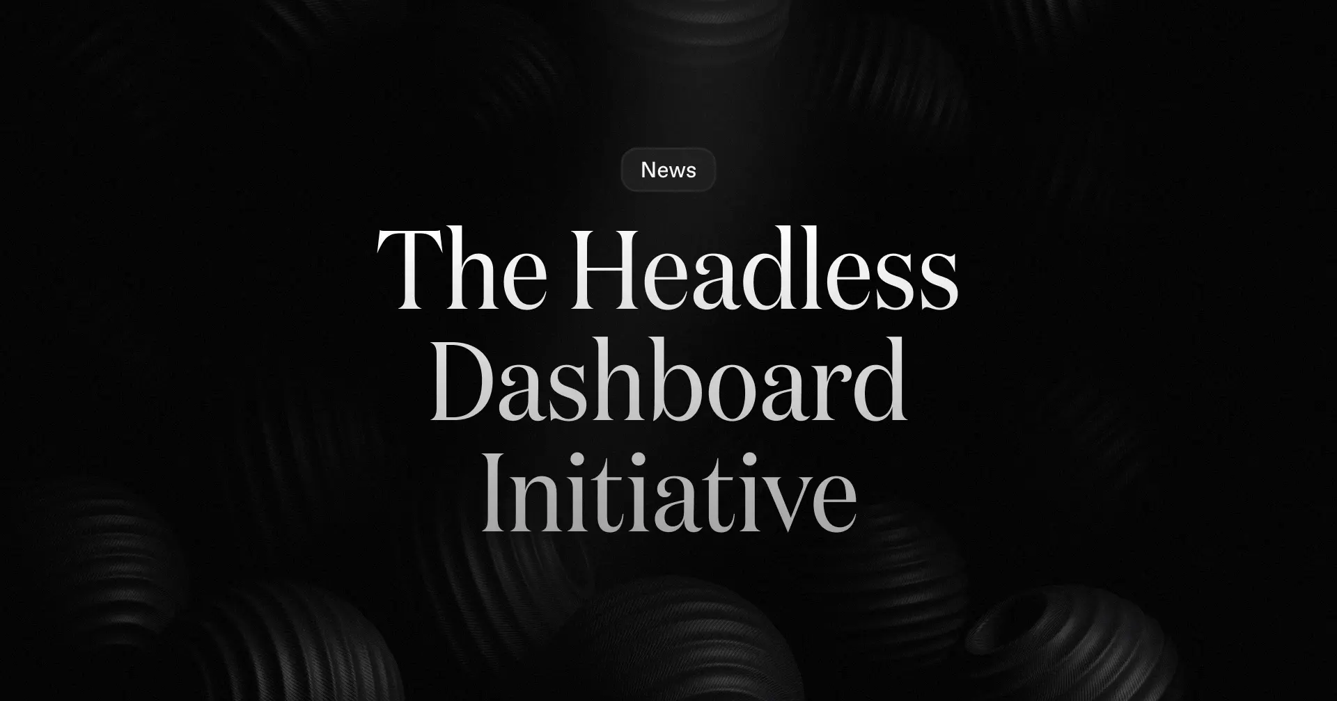 The words "The Headless Dashboard Initiative" are displayed in large white font on a dark background.