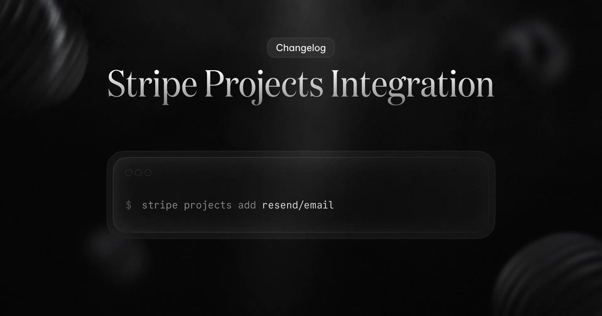 Changelog for Stripe Projects Integration with a command to resend an email.